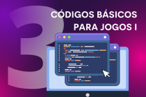 Aula 3 - Códigos básicos para jogos