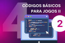 Aula 4 - Códigos básicos para jogos (Parte II)