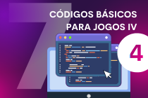 Aula 7 - Códigos básicos para jogos (Parte IV)