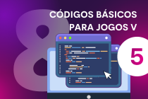 Aula 8 - Códigos básicos para jogos (Parte V)